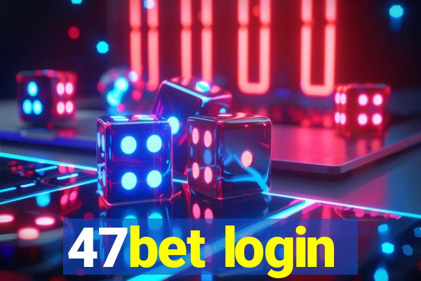47bet login